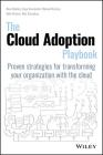 The Cloud Adoption Playbook: Proven Strategies for Transforming Your Organization with the Cloud Cover Image