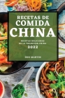 Recetas de Comida China 2022: Recetas Deliciosas de la Tradicion China By Don Martin Cover Image