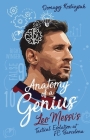 Anatomy of a Genius: Leo Messi's tactical evolution at FC Barcelona By Domagoj Kostanjsak Cover Image
