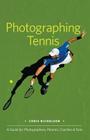 Photographing Tennis: A Guide for Photographers, Parents, Coaches & Fans Cover Image