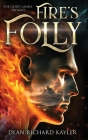 Fire's Folly: Book 1 of the Gods' Lands Trilogy By Dean Richard Kayler Cover Image