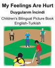 English-Turkish My Feelings Are Hurt/Duygularım İncindi Children's Bilingual Picture Book Cover Image