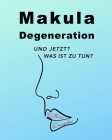 Makuladegeneration: Und jetzt? Was ist zu tun? By Kathrin Dreusicke Cover Image