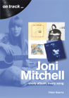 Joni Mitchell: Every Album, Every Song (On Track) By Peter Kearns Cover Image