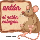 Antón el ratón: cuentos de animales felices (6) Cover Image