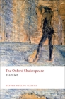 Hamlet: The Oxford Shakespeare Hamlet (Oxford World's Classics) By William Shakespeare, G. R. Hibbard (Editor) Cover Image