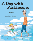 A Day with Parkinson's By A. Hultquist, Joanne Lew-Vriethoff (Illustrator) Cover Image