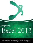 Beginning Excel 2013 By Pawprints Learning Technologies Cover Image