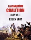 La Cinquième Coalition: 1809-1811 By Ruben Ygua Cover Image