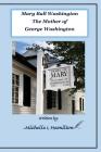Mary Ball Washington - Mother of George Washington By Michelle L. Hamilton Cover Image