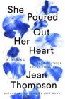 She Poured Out Her Heart By Jean Thompson Cover Image