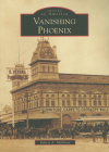 Vanishing Phoenix (Images of America) By Robert A. Melikian Cover Image