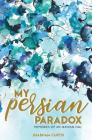 My Persian Paradox: Memories of an Iranian Girl By Shabnam Curtis Cover Image