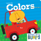 Books with Bumps Vehicle Colors: A Whimsical Touch and Feel Book By Flying Frog Publishing (Created by) Cover Image