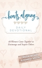 Hearts Aligning Daily Devotional: 40 Women Come Together to Encourage and Inspire Others By Shellie McCary (Other), Alexandra Bristol (Other), Hatch Jessica (Editor) Cover Image