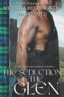 The Seduction of the Glen: A Scottish Medieval Romance Novel By Michelle Deerwester-Dalrymple Cover Image
