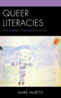 Queer Literacies: Discourses and Discontents By Mark McBeth Cover Image