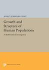 Growth and Structure of Human Populations: A Mathematical Investigation By Ansley Johnson Coale Cover Image