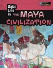 Daily Life in the Maya Civilization (Daily Life in Ancient Civilizations) Cover Image