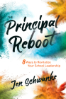 The Principal Reboot: 8 Ways to Revitalize Your School Leadership By Jen Schwanke Cover Image