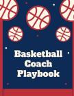 Basketball Coach Playbook: Ultimate High School Coaching Notebook For Drills and Skills: This Sports Calendar Organizer is Perfect For Planning T Cover Image