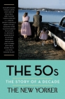 The 50s: The Story of a Decade (New Yorker: The Story of a Decade) Cover Image