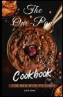 The One-Pan Cookbook for Men with Pictures: skillet recipes, busy people, budget dump dinners, one-pot meals, healthy cooking cookbooks Cover Image