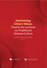 Maintaining China’s Values: Twenty-Six Lectures on Traditional Chinese Culture By Zuoyi Gu, Yongning Zhong (Editor) Cover Image