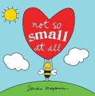 Not So Small at All (All About YOU Encouragement Books) By Sandra Magsamen Cover Image
