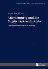 Anerkennung Und Die Moeglichkeiten Der Gabe: Literaturwissenschaftliche Beitraege (Hamburger Beitraege Zur Germanistik #58) By Martin Baisch (Editor) Cover Image