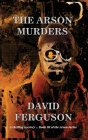 The Arson Murders By David Ferguson Cover Image