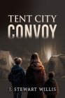 Tent City Convoy By J. Stewart Willis Cover Image