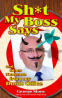 Sh*t My Boss Says: And Other Nonsense from My Dumb Office Cover Image