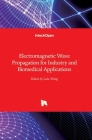 Electromagnetic Wave Propagation for Industry and Biomedical Applications By Lulu Wang (Editor) Cover Image