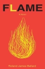Flame By Roland James Ballard Cover Image