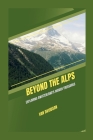 Beyond the Alps: Exploring Switzerland's Hidden Treasures Cover Image