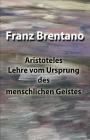 Aristoteles Lehre Vom Ursprung Des Menschlichen Geistes By Franz Brentano Cover Image