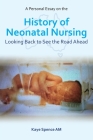 A Personal Essay on the History of Neonatal Nursing: Looking Back to See the Road Ahead Cover Image