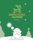Santa Claus Coloring Books: Christmas Santa Claus Coloring Book For Kids By Kitdanai Viriyachaipong Cover Image
