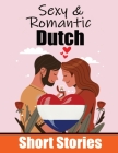 50 Sexy & Romantic Short Stories to Learn Dutch Language Romantic Tales for Language Lovers English and Dutch Side by Side: Learn Dutch Language Throu By Auke de Haan, Skriuwer Com Cover Image