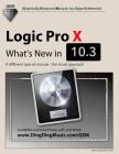 Logic Pro X: What's New in 10.3: A Different Type of Manual: The Visual Approach By Edgar Rothermich Cover Image