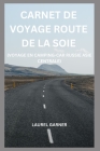 Carnet de Voyage Route de la Soie: Voyage En Camping-Car Russie Asie Centrale Cover Image