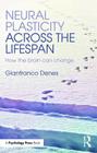 Neural Plasticity Across the Lifespan: How the brain can change By Gianfranco Denes Cover Image
