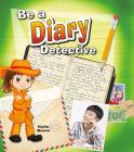 Be a Diary Detective By Kylie Burns Cover Image
