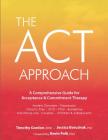 ACT Approach: A Comprehensive Guide for Acceptance and Commitment Therapy Cover Image
