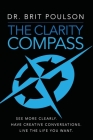 The Clarity Compass: See More Clearly. Have Creative Conversations. Live the Life you Want. Cover Image