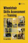 Wheelchair Skills Assessment and Training (Rehabilitation Science in Practice) By R. Lee Kirby Cover Image