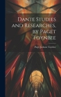 Dante Studies and Researches, by Paget Toynbee By Paget Jackson Toynbee Cover Image
