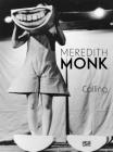 Meredith Monk: Calling By Anna Schneider (Editor), Andrea Lissoni (Text by (Art/Photo Books)), Rick Moody (Text by (Art/Photo Books)) Cover Image