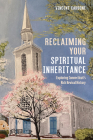 Reclaiming Your Spiritual Inheritance: Exploring Connecticut's Rich Revival History By Vincent Carbone Cover Image